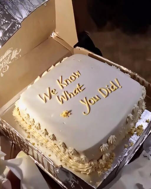 NO ONE SHOWED UP TO MY 63RD BIRTHDAY EXCEPT A COURIER WITH A CAKE THAT READ, “WE KNOW WHAT YOU DID.”