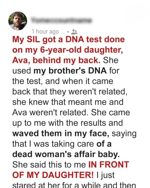 My SIL Did a DNA Test for My Daughter Behind My Back, When I Learned Her Reason for This, I Went Low Contact with My Brother