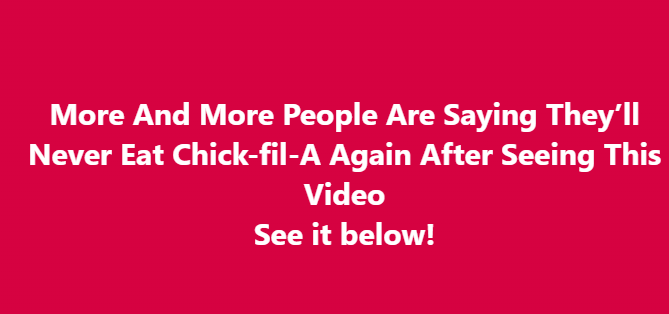 Many people are saying they won’t eat at Chick-fil-A anymore after watching this video.
