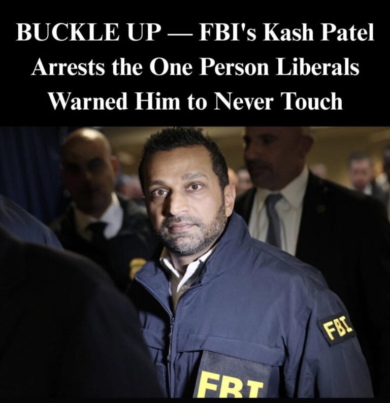 BUCKLE UP — FBI’s Kash Patel Arrests the One Person Liberals Warned Him to Never Touch
